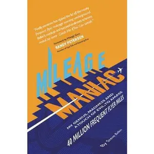 USED-Mileage Maniac: My Genius, Madness and a Touch Of Evil To Amass 40 Million Frequent Flyer Miles by Belkin, Steve (Paperback)