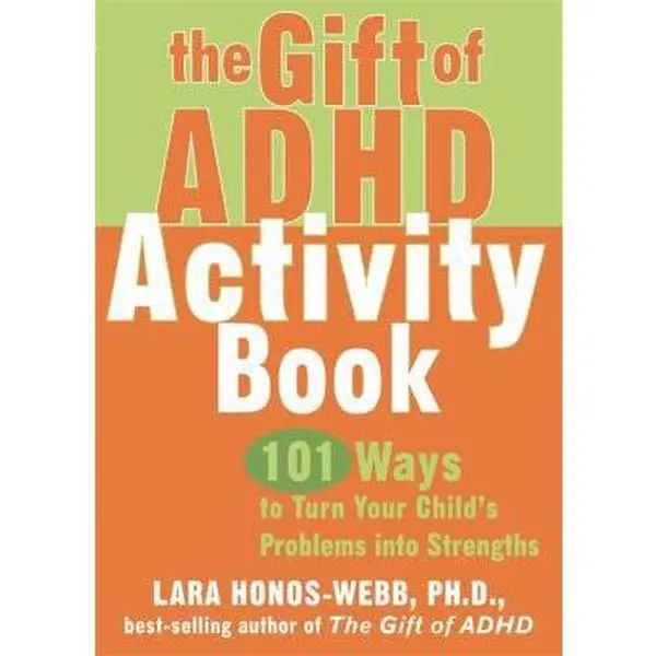 USED-The Gift of ADHD Activity Book: 101 Ways to Turn Your Child's Problems into Strengths (Companion) by Lara Honos-Webb PhD (Paperback)