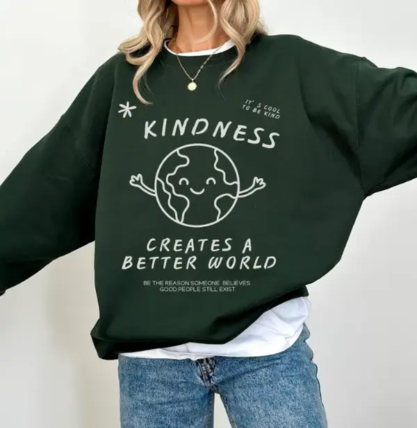 BE KIND Sweatshirt,  Kindness Creates a Better World , Unidex Motivational Sweatshirt