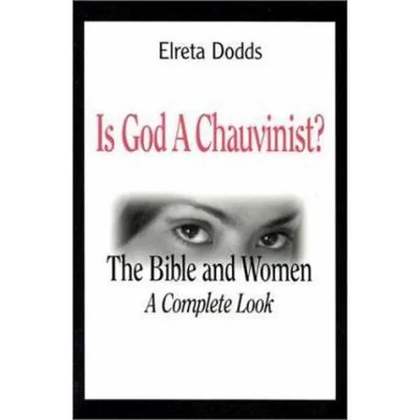 USED Book - Is God a Chauvinist? The Bible and Women: A Complete Look by Elreta Dodds (Paperback) - english