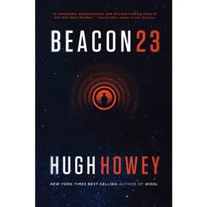 Beacon 23: The Complete Novel by Hugh Howey [Paperback Book]