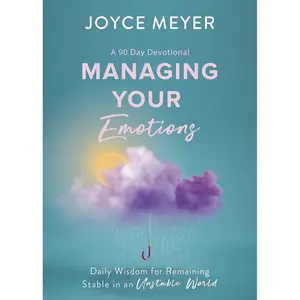 Managing Your Emotions: Daily Wisdom for Remaining Stable in an Unstable World, a 90 Day Devotional Hardcover – October 10, 2023