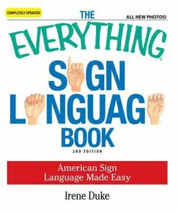 USED-The Everything Sign Language Book: American Sign Language Made Easy by Duke, Irene (Paperback)