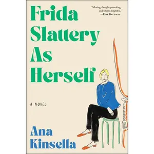 Frida Slattery as Herself -- Ana Kinsella - Hardcover