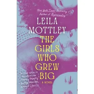The Girls Who Grew Big -- Leila Mottley, Paperback