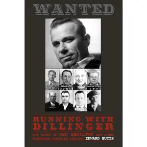 USED-Running with Dillinger: The Story of Red Hamilton and Other Forgotten Canadian Outlaws by Butts, Edward (Paperback)