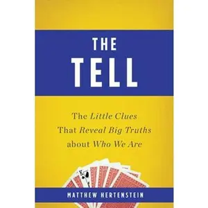 USED-The Tell: The Little Clues That Reveal Big Truths about Who We Are by Hertenstein, Matthew (Paperback)
