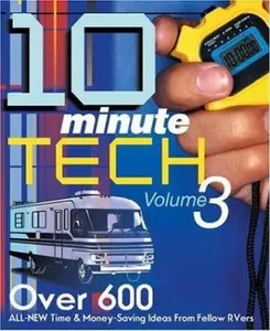 USED-10-Minute Tech: More Than 600 Practical And Money Saving Ideas from Fellow RVers by Not Available (Na) Trailer Life Enterprises (Paperback)