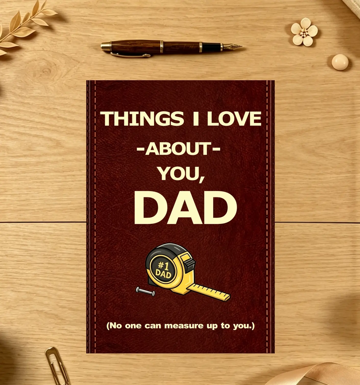 Notebook Journal - "Things I Love About You, Dad (No One Measures Up to You)" Soft Cover Journal, Customized Stationery Gift with No Pre-Written Story