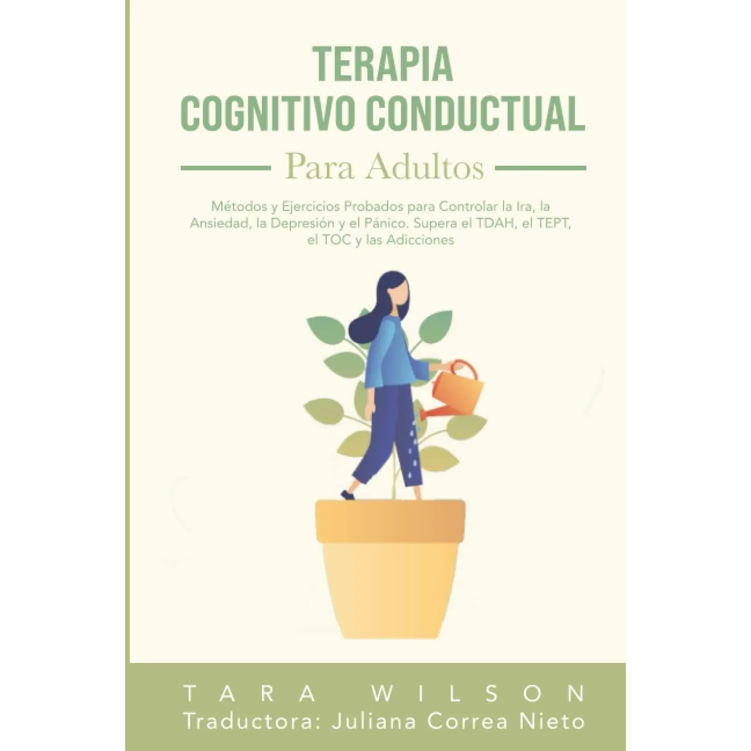 Terapia Cognitivo Conductual para Adultos: Métodos y Ejercicios Probados para Controlar la Ira, la Ansiedad, la Depresión y el Pánico. Supera el TDAH, ... el TOC y las Adicciones (Spanish Edition)