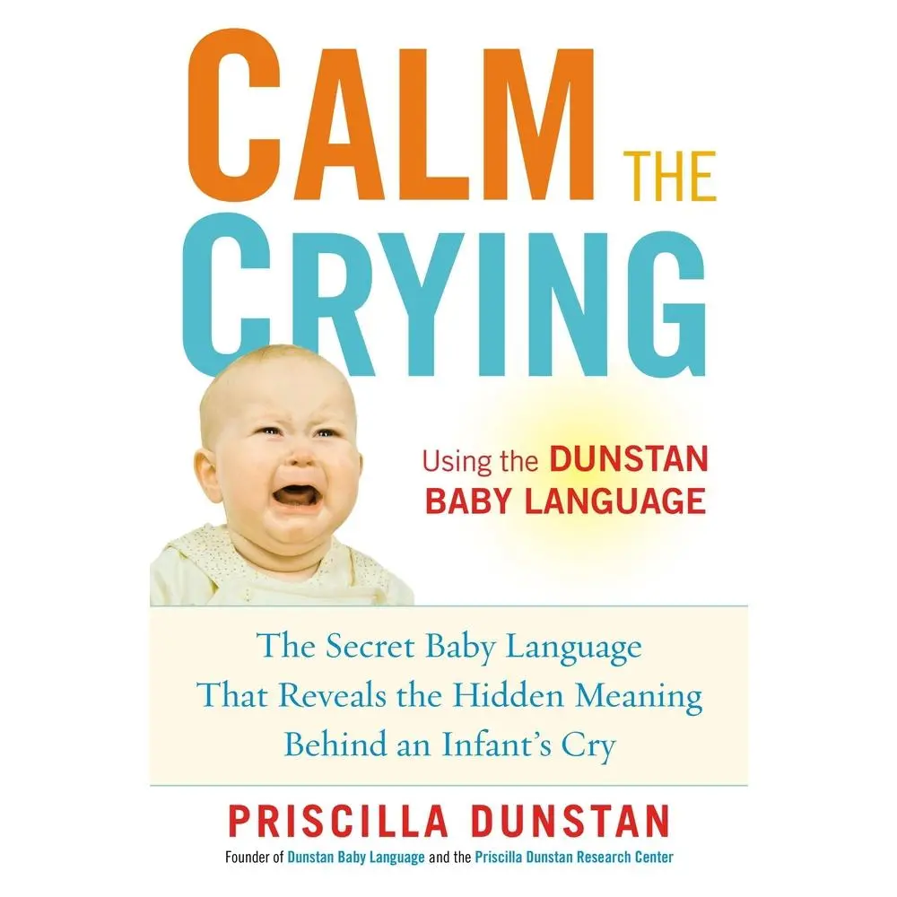 USED Book - Calm the Crying: The Secret Baby Language That Reveals the Hidden Meaning Behind an Infant's Cry by Dunstan, Priscilla (Paperback) - english