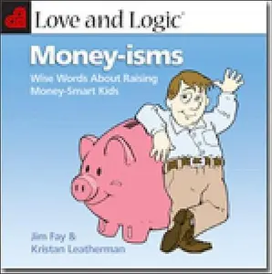 USED-Love and Logic Money-isms: Wise Words About Raising Money-Smart Kids by Jim Fay (Paperback)