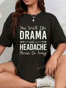 100% Cotton Funny Statement You Smell Like Drama And A Headache T-Shirt