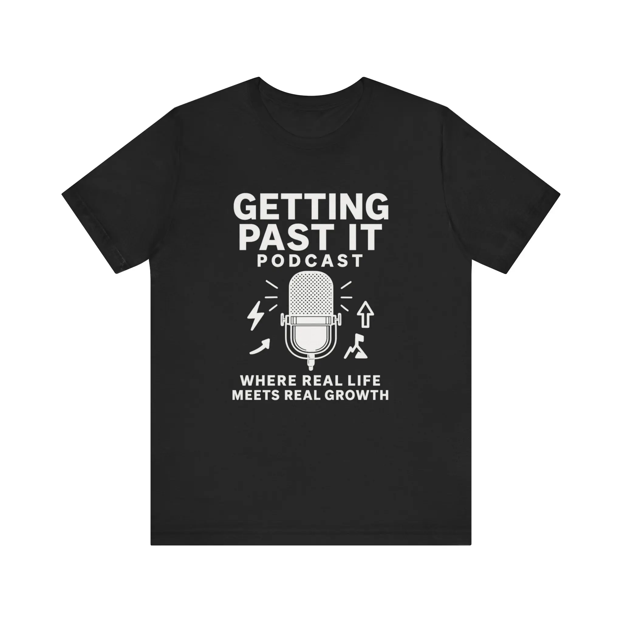 Getting Past It Podcast Tee, Unisex T-Shirt for Growth Lovers, Motivational Apparel, Podcast Merch, Gift for Dreamers