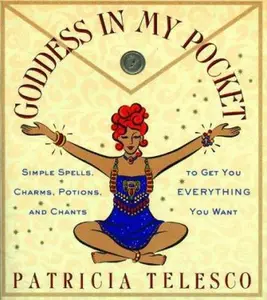 USED-Goddess in My Pocket: Simple Spells, Charms, Potions, and Chants to Get You Everything You Want by Patricia Telesco (Paperback)