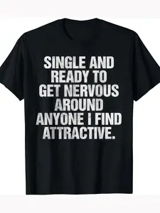 Relatable Single T-Shirt | Single And Ready To Get Nervous Around Crush Tee
