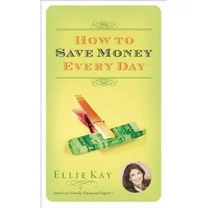 USED-How to Save Money Every Day by Ellie Kay (Paperback)