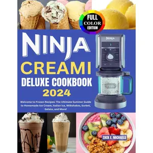 Ninja Creami Deluxe Cookbook 2024: Welcome to Frozen Recipes: The Ultimate Summer Guide to Homemade Ice Cream, Italian ice, Milkshakes, Sorbet, Gelato, and More! Paperback – July 4, 2024