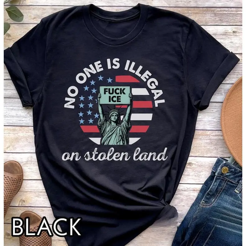 100% Cotton No one is illegal on stolen land T-Shirt, Fck ICE shirt, Anti Maga shirt, anti ICE, human rights shirt, abolish ice tshirt, pro immigration Tee