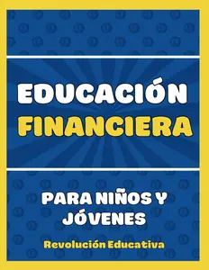 Educación Financiera para Niños y Jóvenes: Libro de Actividades para Aprender sobre el Dinero, Finanzas Personales, Ahorrar, Invertir y alcanzar la Libertad Financiera en Español (Spanish Edition)