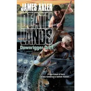 USED-Downrigger Drift (Deathlands) by James Axler (Unknown)