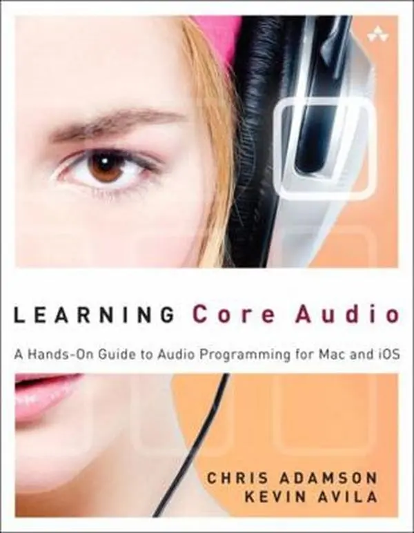 USED Tutorial Book - Learning Core Audio: A Hands-On Guide to Audio Programming for Mac and iOS by Chris Adamson (Paperback, English), Books
