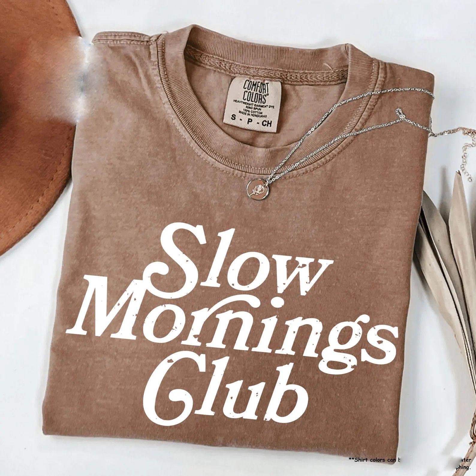 Comfort Colors Slow Mornings Club Sh …