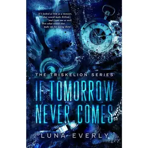 USED-If Tomorrow Never Comes: The Triskelion Series by Everly, Luna (Paperback)