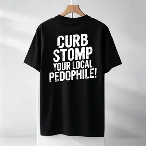"CURB STOMP YOUR LOCAL PEDOPHILE" Printed Men's T-shirt Graphic Tee, Gift For Him,  Menswear Cotton Top Casual Crewneck Unisex, Birthday,  T-shirt, Streetwear