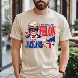 Unisex T-Shirt for 4th of July with 'I'd Rather Vote for a Felon Than a Jackass' Design
