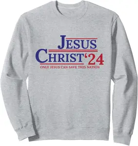 Jesus Christ 2024 Only Jesus Can Save This Nation Sweatshirt