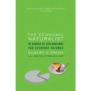 USED-The Economic Naturalist: In Search of Explanations for Everyday Enigmas by Robert H. Frank (Hardcover)