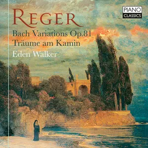 Eden Walker - Reger: Bach Variations, Op. 81; Traume am Kamin  [COMPACT DISC - CD]