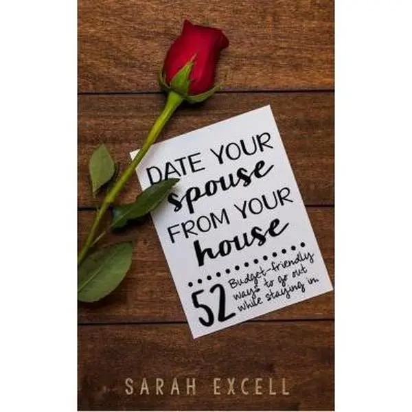 USED-Date Your Spouse From Your House: 52 Budget-Friendly Ways to Go Out While Staying In by Sarah Excell (Paperback)