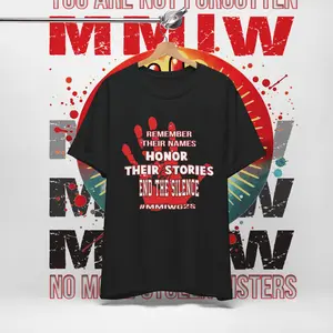 MMIW Social Justice Awareness Tee - Remember Their Names, Honor Their Stories, End the Silence, Protest Shirt, Activism Apparel, Unisex Tee, Gift