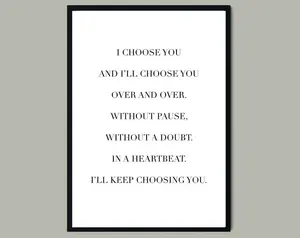 I Choose You Quote unframed poster, Love Quote print, Anniversary Wall Art, Bridal Shower Gift,Wedding gift, Birthday Gift, Anniversary present, Couple Quote Sign, Valentine's Day Gift for Couple Her Him