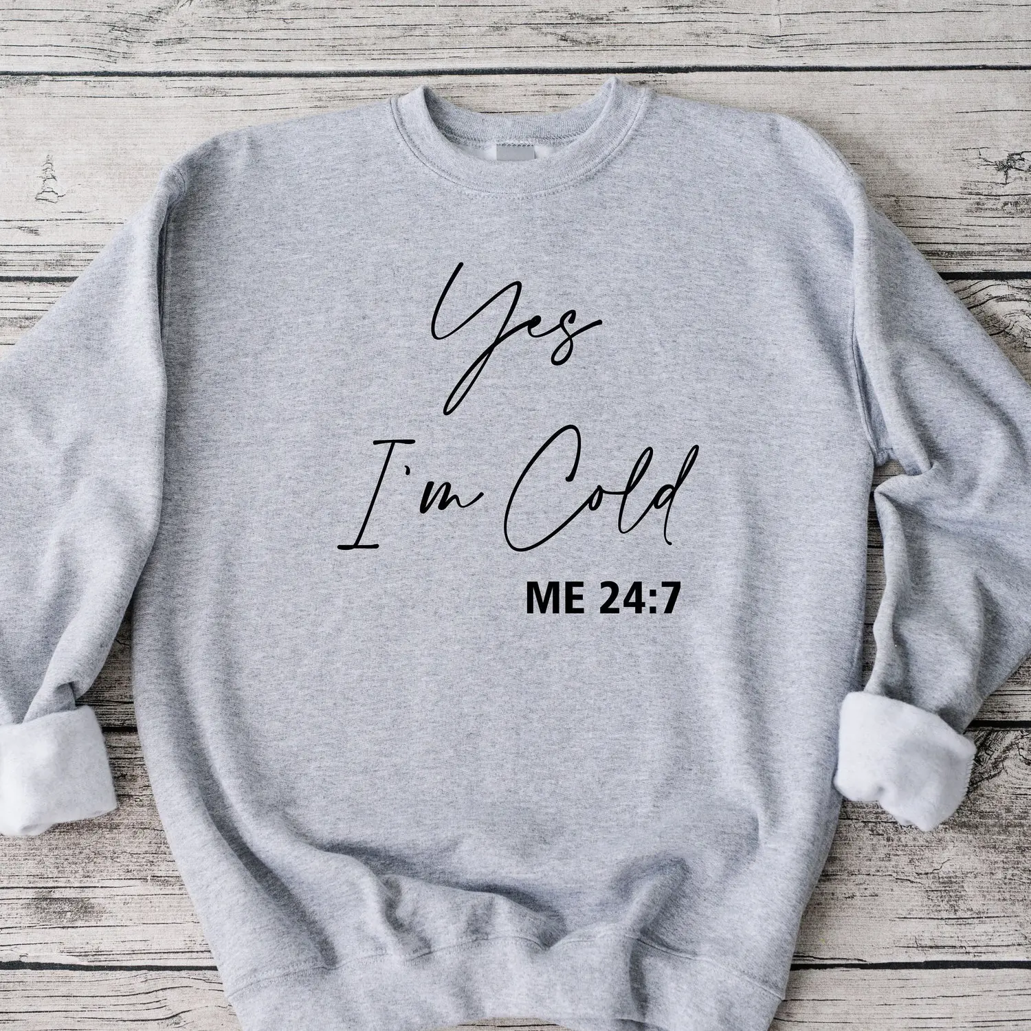 Yes I'm Cold 7:24 Sweatshirt, Funny Sweatshirt, Christmas Sweater, Winter Sweatshirt, Always Freezing Sweatshirt, Christmas Gift, Unisex Tee ON