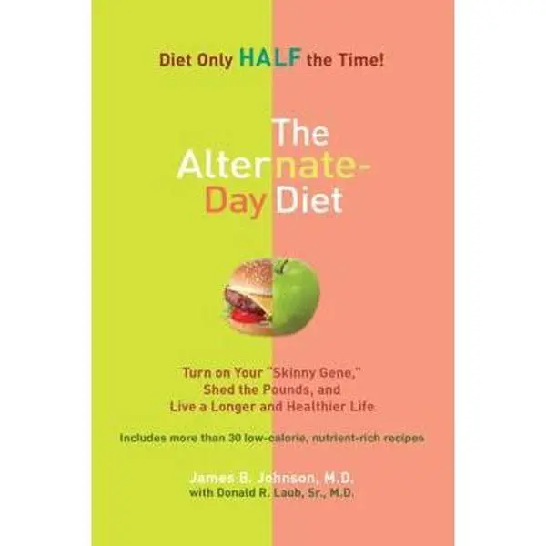 USED-The Alternate Day Diet: Turn on Your Skinny Gene, Shed the Pounds, and Live a Longer and Healthier Life by James B. Johnson (Paperback)