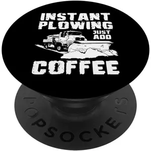 Instant Plowing Just Add Coffee Snow Plow Snow Worker PopSockets Adhesive PopGrip