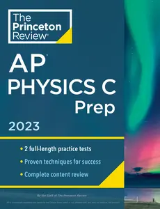 USED-Princeton Review AP Physics C Prep, 2023: 2 Practice Tests + Complete Content Review + Strategies & Techniques by The Princeton Review (Paperback)