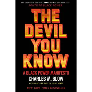 The Devil You Know: A Black Power Manifesto by Charles M. Blow [Paperback Book]