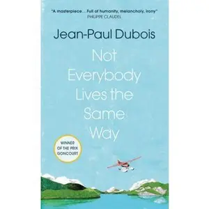 USED Book - Not Everybody Lives the Same Way by Jean-Paul Dubois (Hardcover) - english