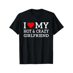 I Love My Hot and Crazy Girlfriend with Heart T-Shirt Black