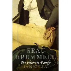 USED-Beau Brummell the Ultimate Dandy by Ian Kelly (Hardcover)