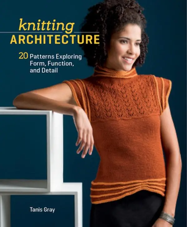 Used Softcover Architectural Knitting Book - Knitting Architecture: 20 Patterns Exploring Form,Function,Detail by Tanis Gray (Interweave,English,159 Pages,1.38 lbs,Like New Condition) - Sweater Design Craft