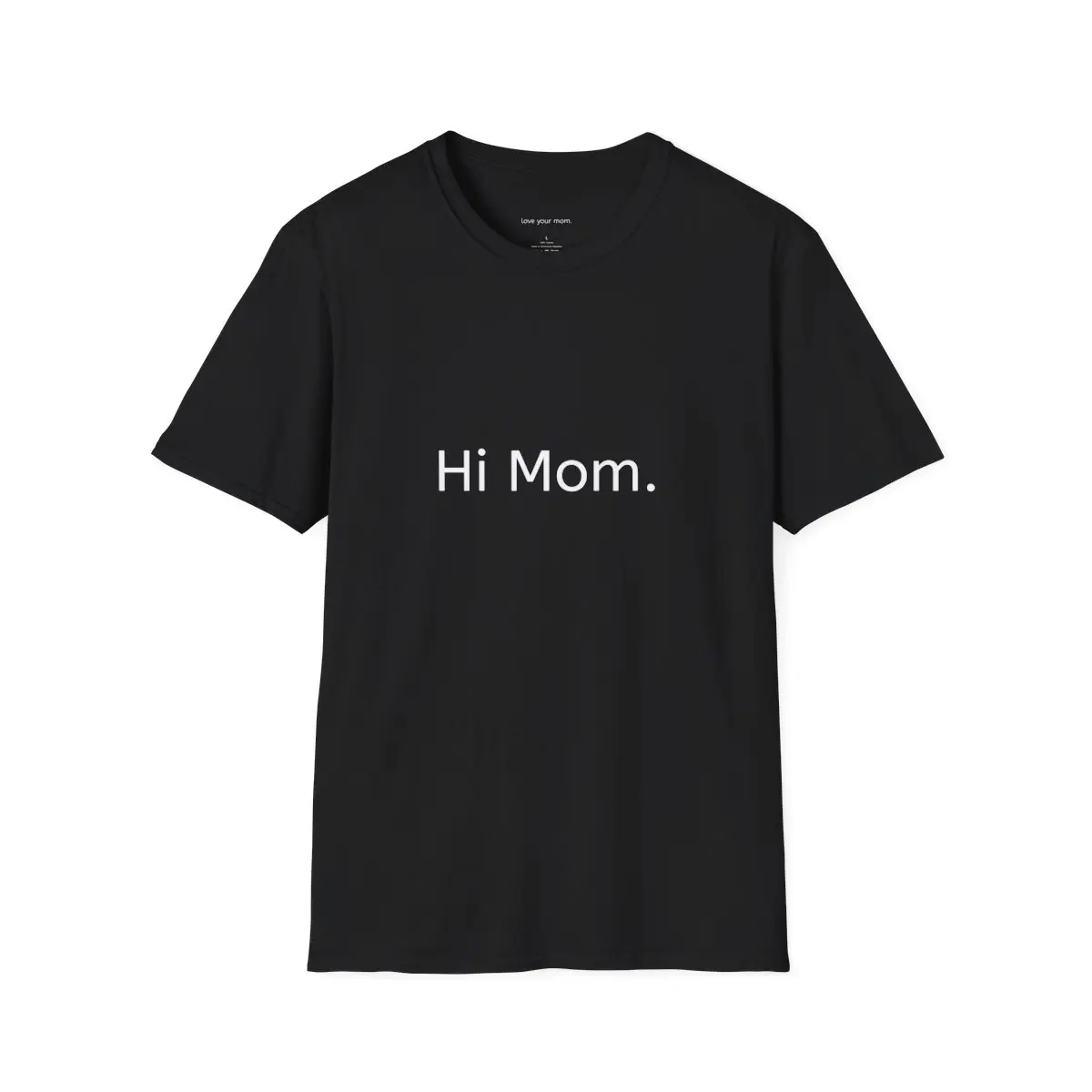 Hi Mom t-shirt
