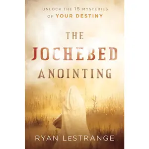 USED-The Jochebed Anointing: Unlock the 15 Mysteries of Your Destiny by Lestrange, Ryan (Paperback)