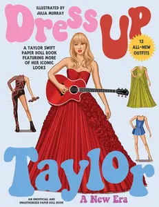 Dress Up Taylor: A New Era: A Taylor Swift Paper Doll Book Featuring More of Her Iconic Looks -- Julia Murray, Paperback