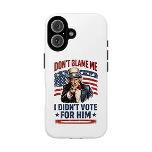 Don't Blame Me I Didn't Vote For Him phone case Patriotic Uncle Sam design Suitable for iPhone 17-11 Pro Max/Plus and  Samsung Galaxy S23-25