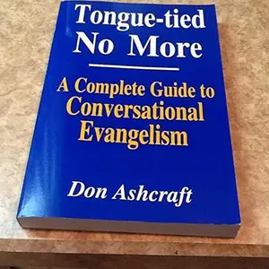 USED-Tongue-Tied No More, A Complete Guide to Conversational Evangelism by Don Ashcraft (Paperback)